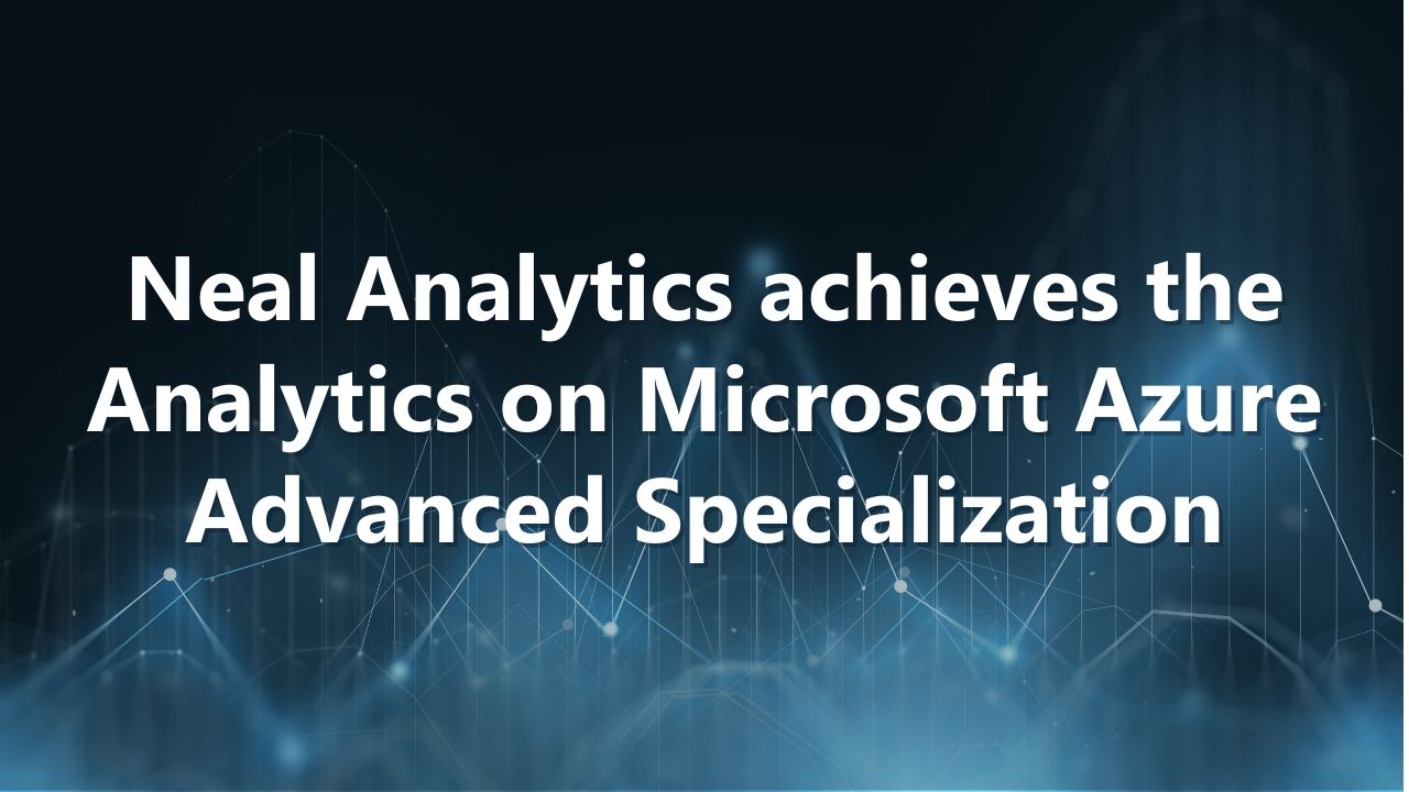 Text on blue background: Neal Analytics achieves the Analytics on Microsoft Azure Advanced Specialization