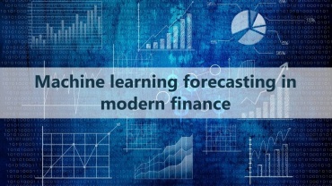 Machine learning forecasting in modern finance