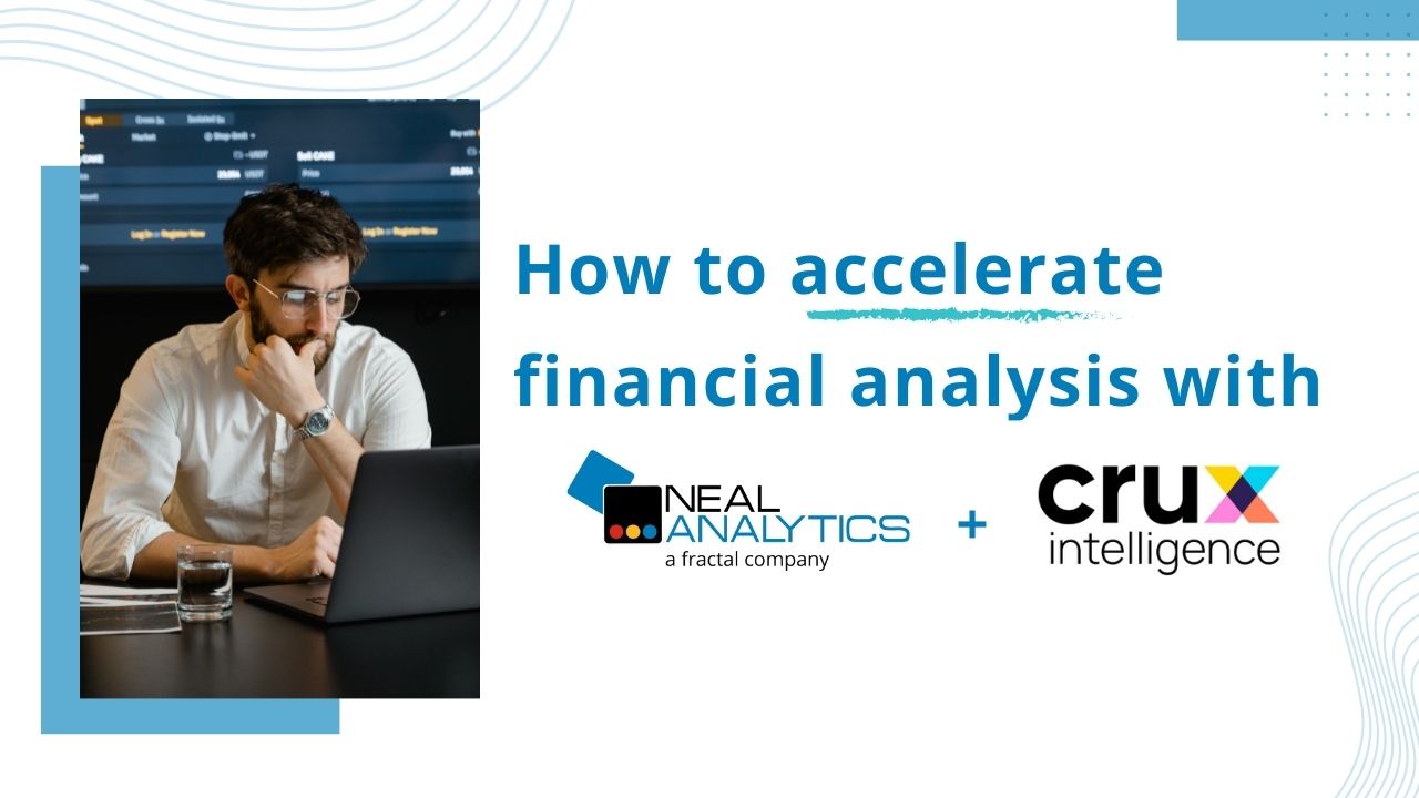 Photo of financial analyst and the text "How to accelerate financial analysis with Neal Analytics and Crux Intelligence"
