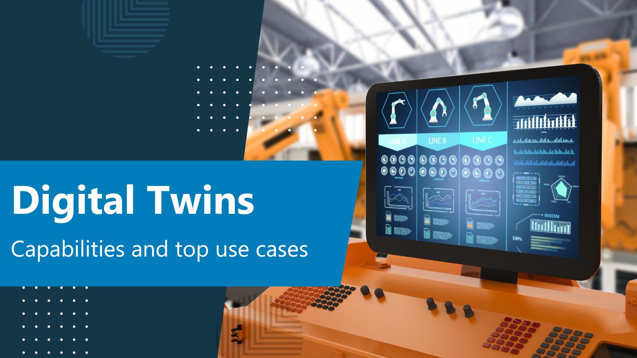 Digital Twins: Capabilities and top use cases